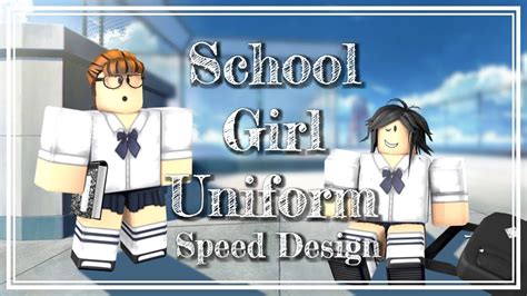 Roblox Speed Design School Girl Uniform Youtube