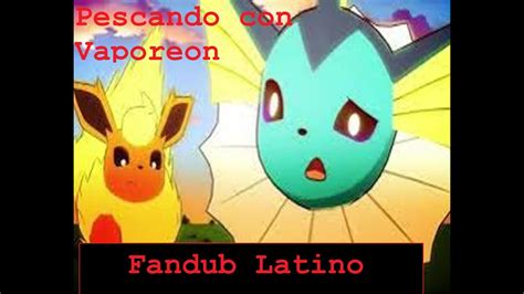 Pescando Con Vaporeon Fandub Latino Youtube