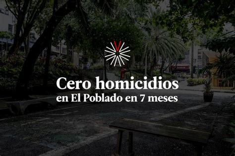El Poblado Una De Las Dos Comunas De Medellín Sin Homicidios En 2020