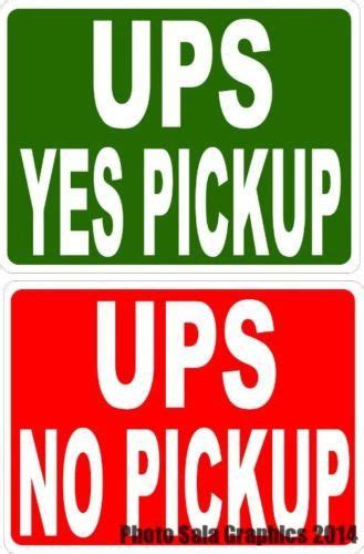 Ups Yes Pickup No Pick Up Pick Up Sign Two Sided