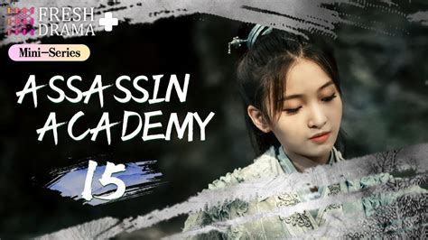 【eng Sub】assassin Academy Ep15★mini Series★xu Qingya Chang Bin│fresh