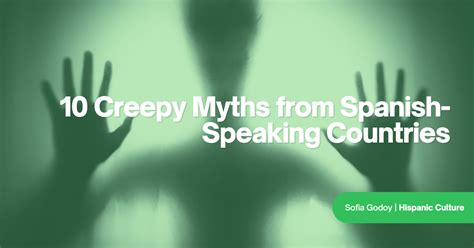 Creepy Myths From Spanish Speaking Countries