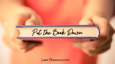 Put The Book Down Laura Piraino Ministries