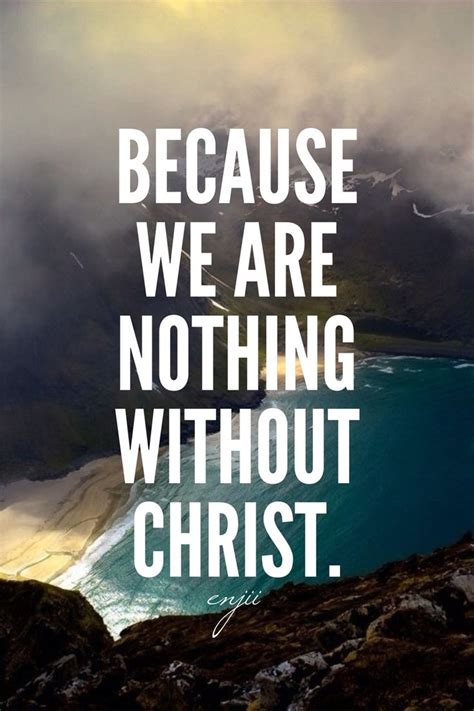 We Are Nothing Without Christ In Oceans Deep My Faith Will Stand