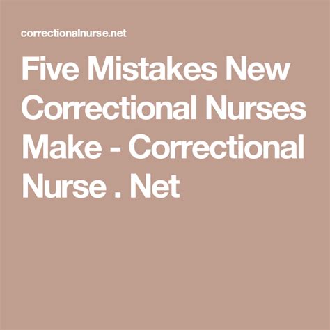 Five Mistakes New Correctional Nurses Make Correctional Nurse Nurse How To Make
