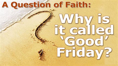 Good Friday Why Do Christians Call It Good Semangkardb