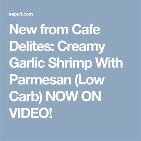 New From Cafe Delites Creamy Garlic Shrimp With Parmesan Low Carb