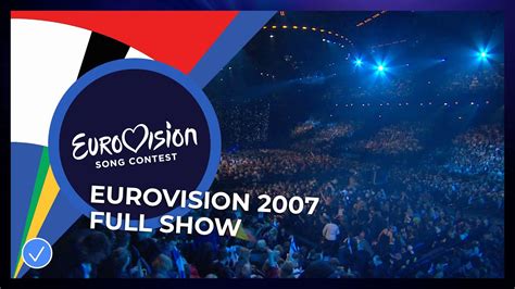 Eurovision Song Contest 2007 Grand Final Full Show Youtube