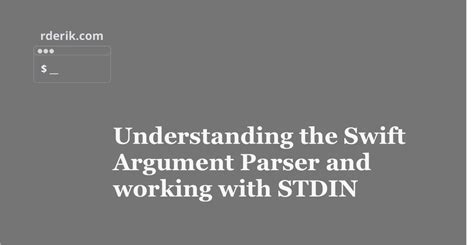 Understanding the Swift Argument Parser and working with STDIN