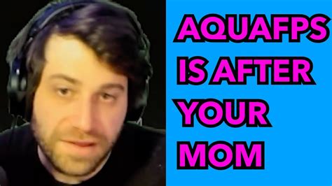 Aquafps Is After Your Mom Youtube