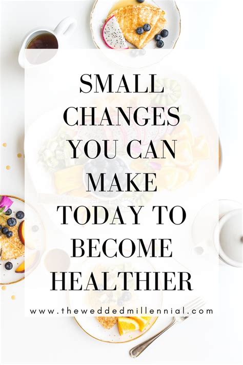 Small Changes You Can Make Today To Become Healthier Healthy Habits