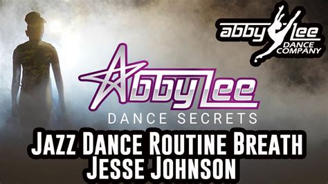 Abby Lee Dance Secrets Jazz Dance Routine Breath Jesse Johnson Youtube