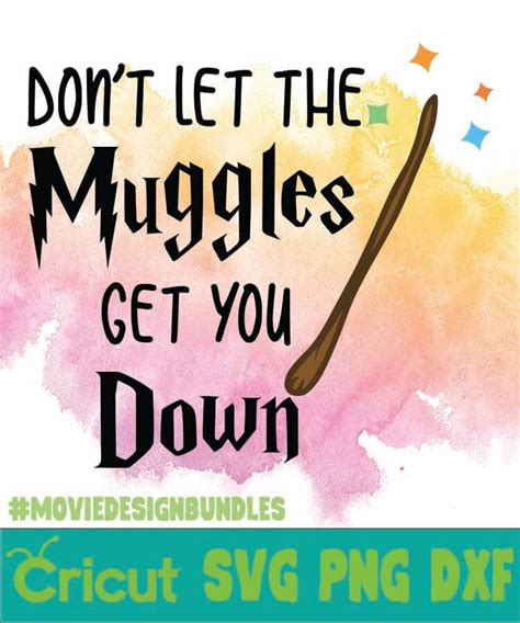 Download DO NOT LET THE MUGGLES GET YOU DOWN SVG , PNG , DXF, DO NOT LET THE MUGGLES GET YOU DOWN CLIPART ...
