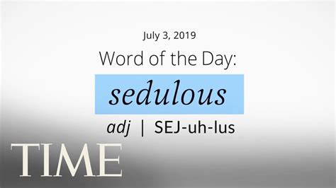 Word Of The Day Sedulous Merriam Webster Word Of The Day Time Youtube