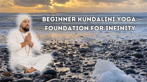 Beginner Kundalini Yoga Foundation For Infinity Kriya Youtube