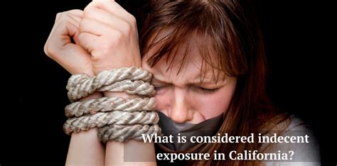 what is considered indecent exposure in california law advocate group llp