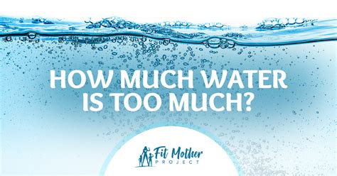 How Much Water Is Too Much The Fit Mother Project