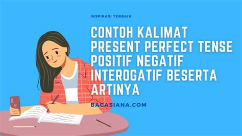 Contoh Kalimat Present Perfect Tense Positif Negatif Interogatif Dan