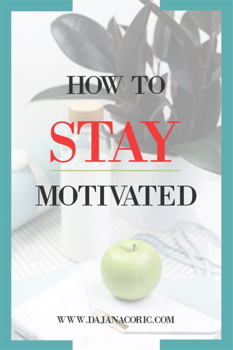 How To Stay Motivated Everyday With Images How To Stay Motivated