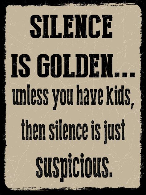 Some things are better left unsaid. Silence is Golden | Original Metal Sign Company