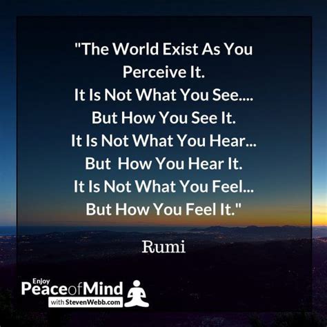 Peace Of Mind Quote The World Exist As You Perceive It It Is Not