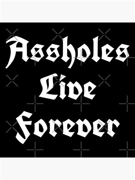 Assholes Live Forever Poster By Jennyvar Redbubble