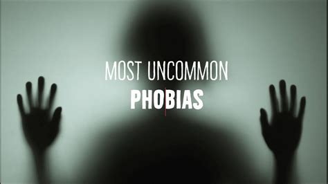 Most Uncommon Phobias Youtube