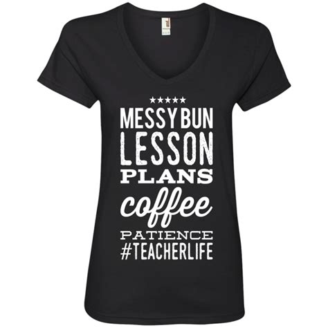 Messy Bun Lesson Plans Coffee Patience Teacherlife Ladies V Neck T Shirt V Neck T Shirt V