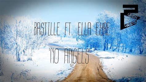 The ones she allows i might be capable of doing / and do you go out with. Bastille - No Angels Feat. Ella Eyre (Lyrics) (HD/HQ ...