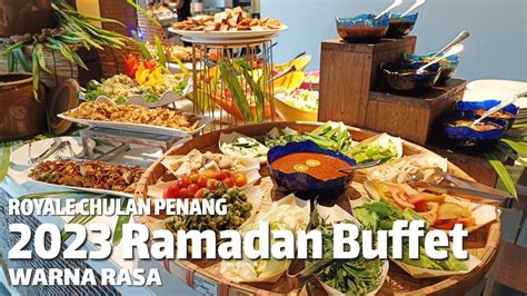 Ramadan Buffet At Royale Chulan Penang Youtube
