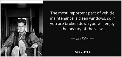 Dan Eldon Quote The Most Important Part Of Vehicle Maintenance Is
