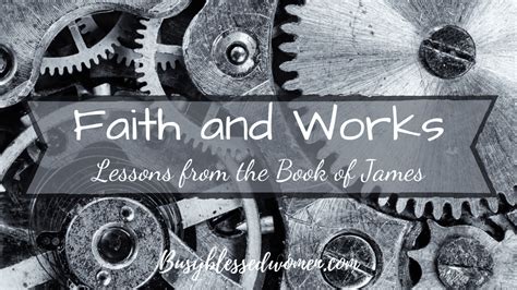 Faith And Works Lessons From The Book Of James