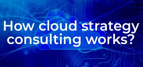 Cloud Consulting Service Helps In Adopting Better It Infrastructure