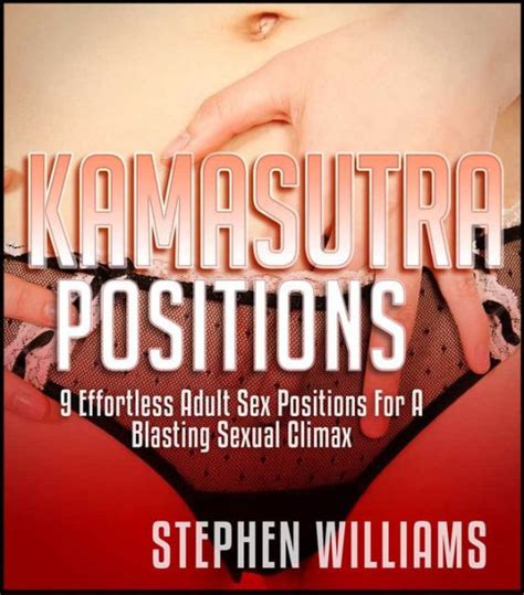 Kamasutra Positions Effortless Adult Sex Positions For A Blasting Sexual Climax By Stephen