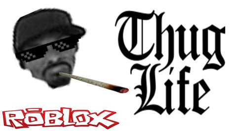 I Didnt Choose The Thug Life The Thug Life Chose Me Roblox Youtube