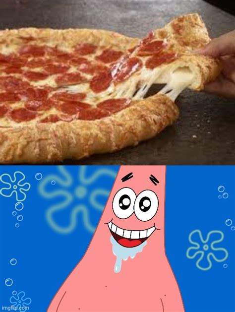 Image Tagged In Patrick Drooling Spongebobthat Stuffed Crust Pizza Tho