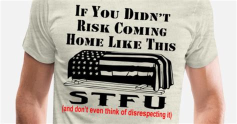 If You Didnt Risk This Stfu And Dont Disrespect It Mens Premium T Shirt Spreadshirt