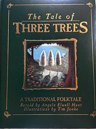 The Tale Of Three Trees A Traditional Folktale By Angela Elwell Hunt