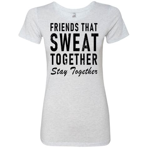 Friends That Sweat Together Stay Together Womens Classic Tee