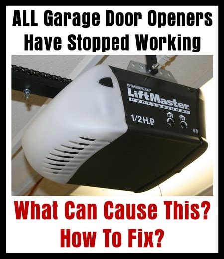 You can't possibly fix all problems. All My Garage Door Openers Have Stopped Working - What Can ...