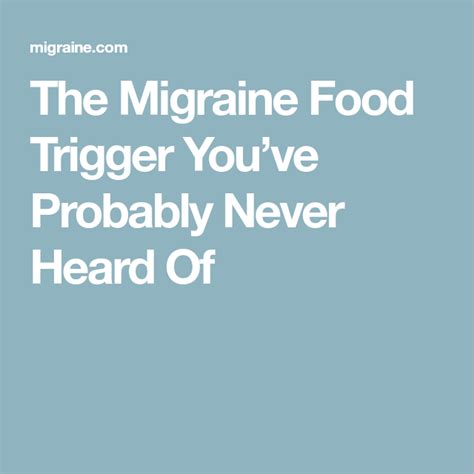 The Migraine Food Trigger Youve Probably Never Heard Of Foods For Migraines Migraine Food