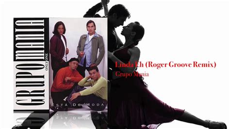 【breakbeats】grupo Mania Linda Eh Roger Groove Remix Hq Youtube