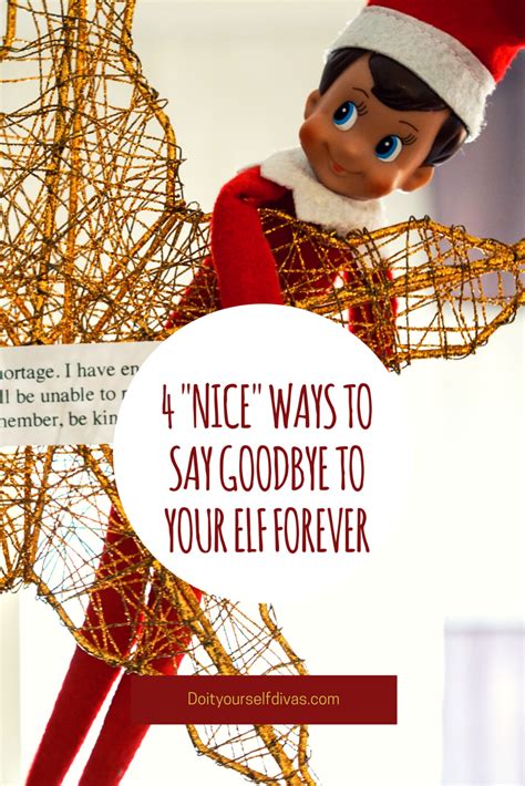Do It Yourself Divas 4 Nice Ways To Say Goodbye To Your Elf Forever