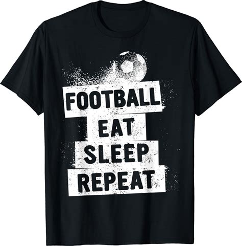 Eat Sleep Football Repeat T Shirt T For Kids Boys Men Uk