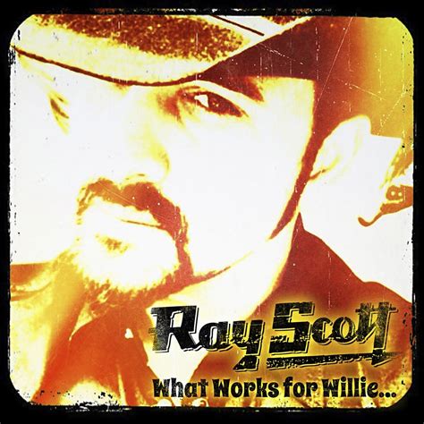 What Works For Willie Cds 2014 Country Ray Scott Download Country