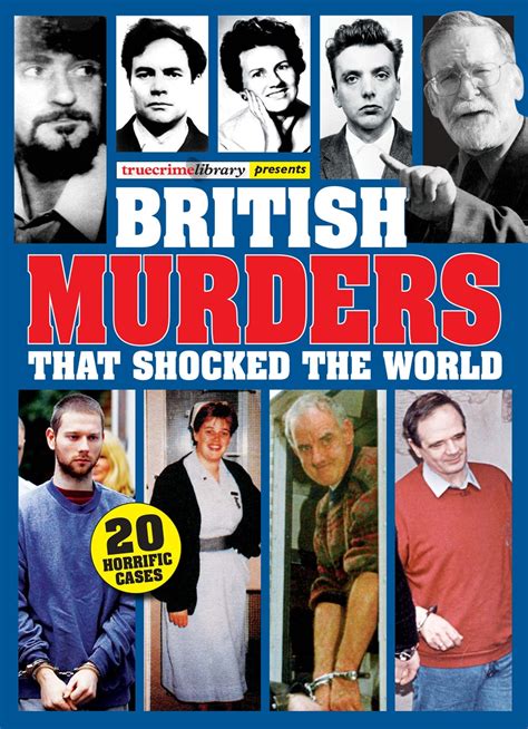 Murder Most Foul Magazine British Murders That Shocked The World