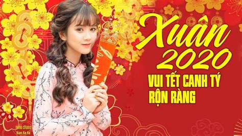 Nhac Xuan 2020 Nhac Trẻ Hay Nhất Chào Xuân Canh Tý Youtube