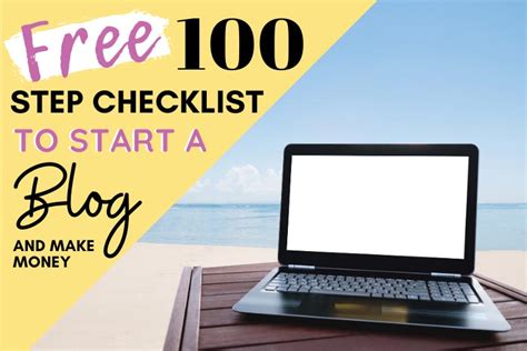 How To Start A Blog And Make Money 100 Step Checklist