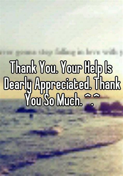 Thank You Your Help Is Dearly Appreciated Thank You So Much