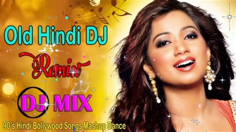 90s Hindi Dj Nonstop Songs Old Is Gold Dj Hindi Songs Collection Old Bollywood Remix Songs